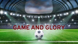 Game and Glory